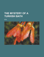 The Mystery of a Turkish Bath