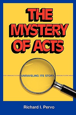 The Mystery of Acts: Unraveling Its Story - Pervo, Richard I