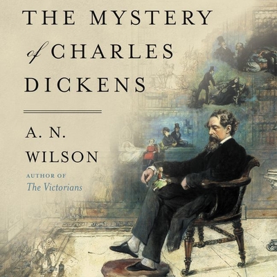 The Mystery of Charles Dickens Lib/E - Wilson, A N, and Meadows, Mark (Read by)