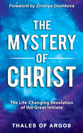 The Mystery of Christ: The Life-Changing Revelation of the Great Initiate