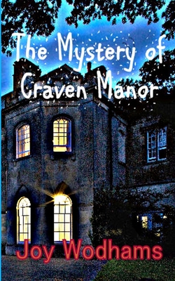 The Mystery of Craven Manor: An Adventure Story for 9 to 13 year olds - Wodhams, Joy