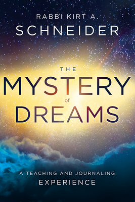 The Mystery of Dreams: A Teaching and Journaling Experience - Schneider, Rabbi Kirt a