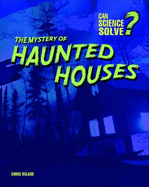 The Mystery of Haunted Houses