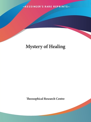 The mystery of healing. - Theosophical Research Centre