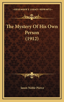 The Mystery of His Own Person (1912) - Pierce, Jason Noble