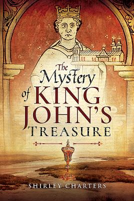 The Mystery of King John's Treasure - Charters, Shirley