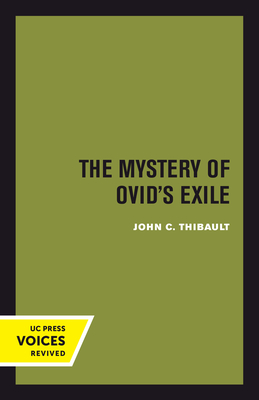 The Mystery of Ovid's Exile - Thibault, John C