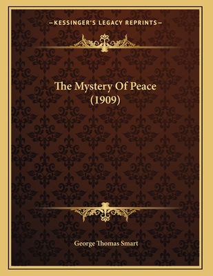 The Mystery of Peace (1909) - Smart, George Thomas