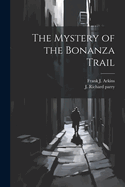 The Mystery of the Bonanza Trail