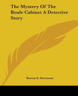 The Mystery Of The Boule Cabinet A Detective Story - Stevenson, Burton E