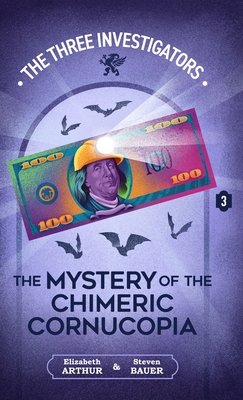 The Mystery of the Chimeric Cornucopia - Arthur, Elizabeth, and Bauer, Steven