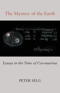 The Mystery of the Earth: Essays in the Time of Coronavirus