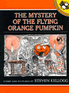 The Mystery of the Flying Orange Pumpkin - Kellogg, Steven