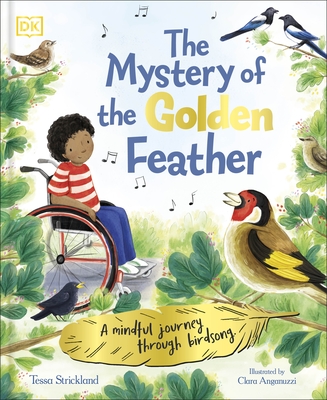 The Mystery of the Golden Feather: A Mindful Journey Through Birdsong - Strickland, Tessa