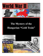 The Mystery of the Hungarian Gold Train
