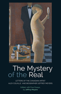The Mystery of the Real: Letters of the Canadian Artist Alex Colville and Biographer Jeffrey Meyers