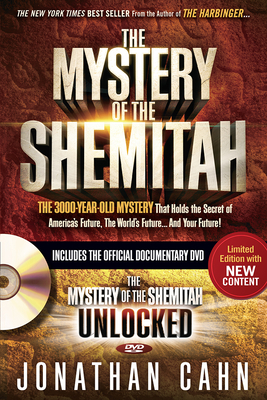 The Mystery of the Shemitah: The 3,000-Year-Old Mystery That Holds the Secret of America's Future, the World's Future, and Your Future! - Cahn, Jonathan