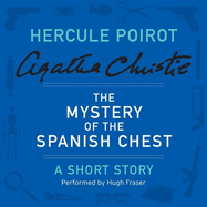 The Mystery of the Spanish Chest: A Hercule Poirot Short Story