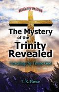 The Mystery of the Trinity Revealed: The Triune God