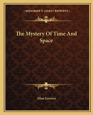 The Mystery Of Time And Space - Gewurz, Elias