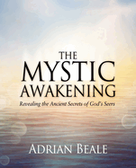 The Mystic Awakening: Revealing the Ancient Secrets of God's Seers