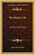 The Mystic Life: Its Place And Value