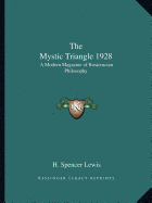 The Mystic Triangle 1928: A Modern Magazine of Rosicrucian Philosophy - Lewis, H Spencer