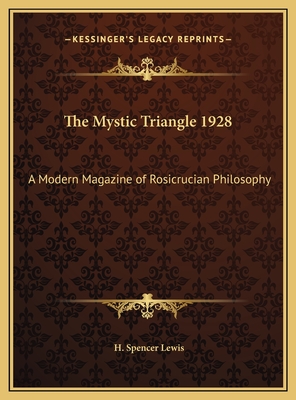 The Mystic Triangle 1928: A Modern Magazine of Rosicrucian Philosophy - Lewis, H Spencer