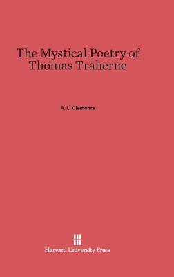 The Mystical Poetry of Thomas Traherne - Clements, A L