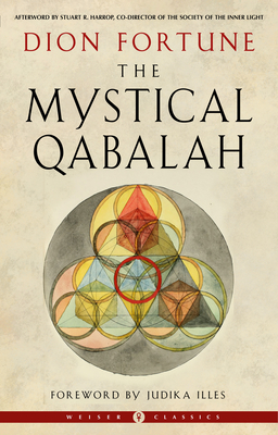 The Mystical Qabalah - Fortune, Dion, and Illes, Judika (Foreword by), and Harrop, Stuart R (Afterword by)