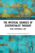 The Mystical Sources of Existentialist Thought: Being, Nothingness, Love