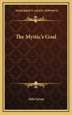 The Mystic's Goal - Seton, Julia, Dr.