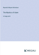 The Mystics of Islam: in large print