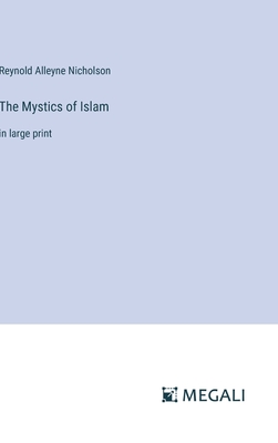 The Mystics of Islam: in large print - Nicholson, Reynold Alleyne