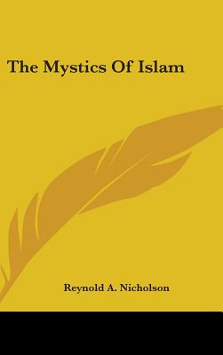 The Mystics of Islam - Nicholson, Reynold Alleyne, Professor
