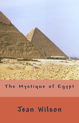 The Mystique of Egypt - Wilson, Jean