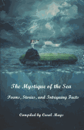 The Mystique of the Sea: Poems, Stories, and Intriguing Facts