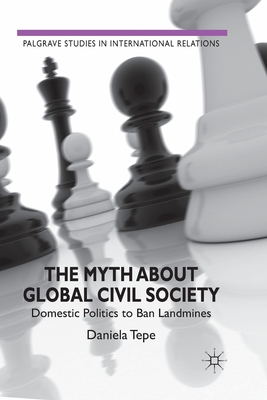 The Myth about Global Civil Society: Domestic Politics to Ban Landmines - Tepe, D