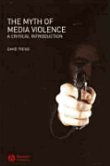 The Myth of Media Violence: A Critical Introduction