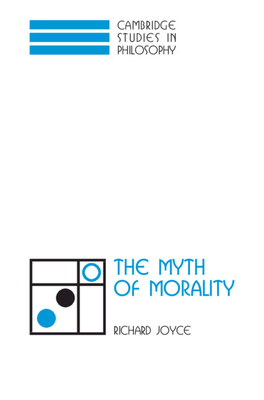 The Myth of Morality - Joyce, Richard