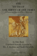 The Myth of the Birth of the Hero: A Psychological Interpretation of Mythology