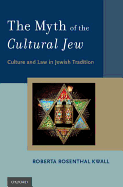 The Myth of the Cultural Jew: Culture and Law in Jewish Tradition