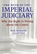 The Myth of the Imperial Judiciary: Why the Right Is Wrong about the Courts