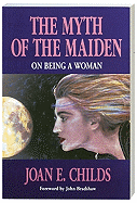 The Myth of the Maiden: On Being a Woman