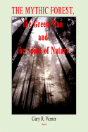 The Mythic Forest, the Green Man and the Spirit of Nature