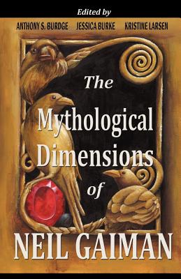 The Mythological Dimensions of Neil Gaiman - Burdge, Anthony