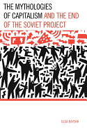 The Mythologies of Capitalism and the End of the Soviet Project