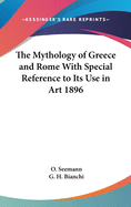 The Mythology of Greece and Rome With Special Reference to Its Use in Art 1896