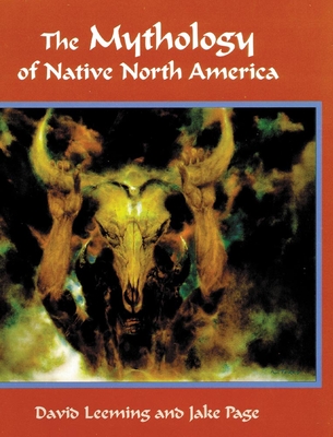 The Mythology of Native North America - Leeming, David Adams, and Page, Jake