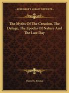 The Myths of the Creation, the Deluge, the Epochs of Nature and the Last Day